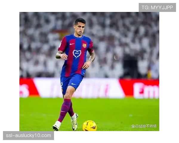 坎塞洛为留在巴塞罗那，愿意接受大幅降薪